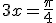 3$3x=\frac{\pi}{4}